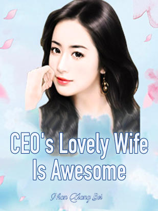 CEO's Lovely Wife Is Awesome